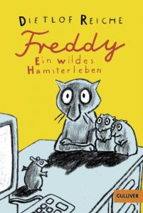 Freddy: Ein wildes Hamsterleben Reiche, Dietlof 9783407786135