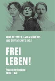 Frei leben! Reventlow, Franziska zu/Beutler, Margarete/Hennings, Emmy u a 9783957325464
