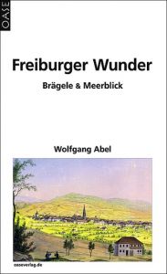 Freiburger Wunder Abel, Wolfgang 9783889220813