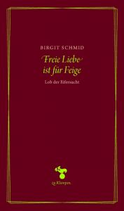 Freie Liebe ist für Feige Schmid, Birgit 9783866745759