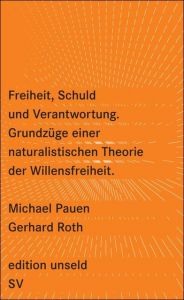 Freiheit, Schuld und Verantwortung Pauen, Michael/Roth, Gerhard 9783518260128