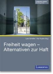 Freiheit wagen - Alternativen zur Haft Lars Schäfer/Kai Kupka 9783784133621