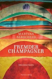 Fremder Champagner Berscheid, Martina 9783947857258