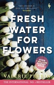 Fresh Water for Flowers Perrin, Valérie 9781787703117