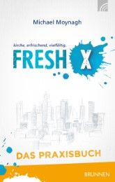 Fresh X - das Praxisbuch Moynagh, Michael 9783765509551