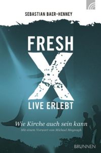 Fresh X - live erlebt Baer-Henney, Sebastian 9783765520426