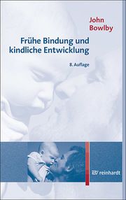 Frühe Bindung und kindliche Entwicklung Bowlby, John 9783497030743