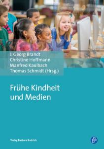 Frühe Kindheit und Medien J Georg Brandt/Christine Hoffmann/Manfred Kaulbach u a 9783847420415