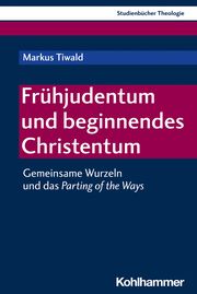 Frühjudentum und beginnendes Christentum Tiwald, Markus 9783170420724