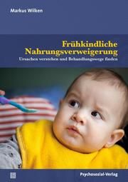 Frühkindliche Nahrungsverweigerung Wilken, Markus 9783837931396