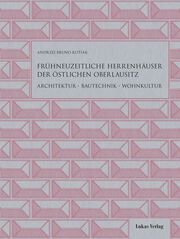 Frühneuzeitliche Herrenhäuser der östlichen Oberlausitz Kutiak, Andrzej Bruno 9783867324281