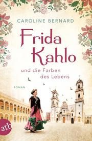 Frida Kahlo und die Farben des Lebens Bernard, Caroline 9783746635910