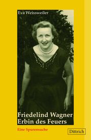 Friedelind Wagne -. Erbin des Feuers Weissweiler, Eva 9783910732117