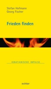 Frieden finden Fischer, Georg/Hofmann, Stefan 9783429059385