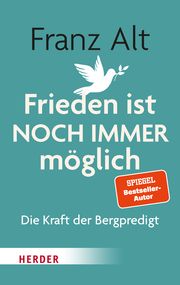 Frieden ist NOCH IMMER möglich Alt, Franz 9783451034244