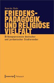 Friedenspädagogik und religiöse Vielfalt Behr, Hamida 9783837667998