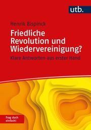 Friedliche Revolution und Wiedervereinigung? Frag doch einfach! Bispinck, Henrik (Dr.) 9783825254452