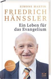 Friedrich Hänssler - Ein Leben für das Evangelium Martin, Simone 9783775158893