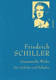 Friedrich Schiller, Gesammelte Werke, Die Gedichte und Balladen Schiller, Friedrich 9783730607947