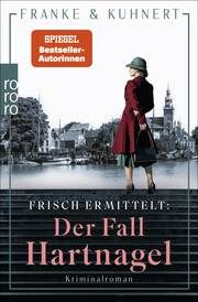 Frisch ermittelt: Der Fall Hartnagel Franke, Christiane/Kuhnert, Cornelia 9783499014734