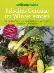 Frisches Gemüse im Winter ernten Palme, Wolfgang/Hloch, Johannes/Hloch, Wolfgang 9783706625920