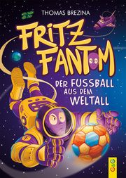 Fritz Fantom - Der Fußball aus dem Weltall Brezina, Thomas 9783707425567