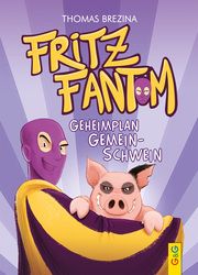 Fritz Fantom - Geheimplan Gemein-Schwein Brezina, Thomas 9783707424539