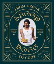 From Crook to Cook Snoop Dogg/Ford, Ryan 9781452179612