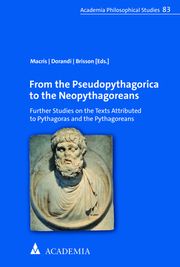 From the Pseudopythagorica to the Neopythagoreans Constantinos Macris/Tiziano Dorandi/Luc Brisson 9783985720460