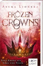 Frozen Crowns - Eine Krone aus Erde und Feuer Lionera, Asuka 9783522507073