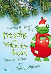Frösche im Weihnachtsbaum Grager, Veronika A/Appelshäuser, Gerhard/Durrani, Katharina u a 9783933011749