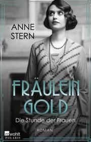 Fräulein Gold: Die Stunde der Frauen Stern, Anne 9783499006524