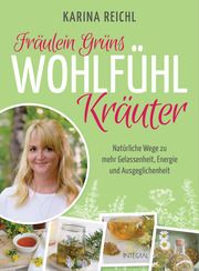 Fräulein Grüns Wohlfühl-Kräuter Reichl, Karina 9783778793053