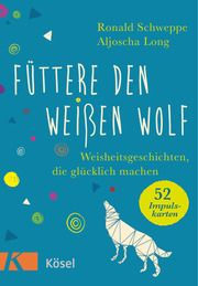 Füttere den weißen Wolf Schweppe, Ronald/Long, Aljoscha 9783466347896