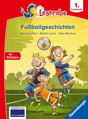 Fußballgeschichten - Leserabe 1. Klasse - Erstlesebuch für Kinder ab 6 Jahren Mai, Manfred/Lenz, Martin 9783473462872