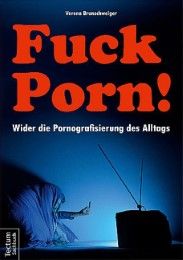 Fuck Porn! Brunschweiger, Verena 9783828831537