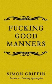 Fucking Good Manners Griffin, Simon 9781785785511