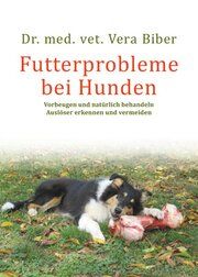 Futterprobleme bei Hunden Biber, Vera (Dr.) 9783936188806