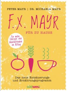 F.X. Mayr für zu Hause Mayr, Peter/Mayr, Michaela 9783517093819