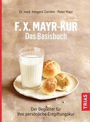 F.X.Mayr-Kur - Das Basisbuch Zierden, Irmgard (Dr. med.)/Mayr, Peter 9783432112534