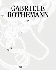 Gabriele Rothemann - Werke/Works Rothemann, Gabriele/Horak, Ruth/Krieger, Verena u a 9783775756686