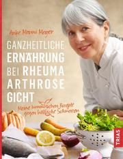 Ganzheitliche Ernährung bei Rheuma, Arthrose, Gicht Meyer, Anke Mouni 9783432107929