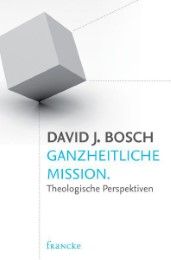Ganzheitliche Mission Bosch, David J 9783868272444