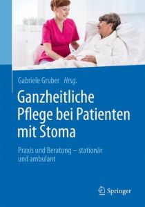 Ganzheitliche Pflege bei Patienten mit Stoma Gabriele Gruber 9783662484289