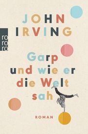 Garp und wie er die Welt sah Irving, John 9783499014499