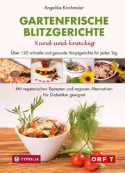 Gartenfrische Blitzgerichte - Xund und knackig Kirchmaier, Angelika 9783702234409