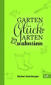 Gartenglück & Gartenwahnsinn Steinberger, Bärbel 9783947029587