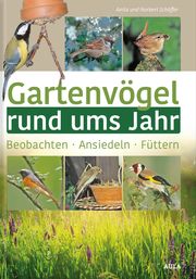 Gartenvögel rund ums Jahr Schäffer, Anita/Schäffer, Norbert 9783891048214