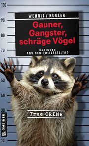 Gauner, Gangster, schräge Vögel Wehrle, Ute/Kugler, Hans Jürgen 9783839204818