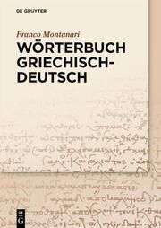 GD - Wörterbuch Altgriechisch-Deutsch Montanari, Franco 9783110183924